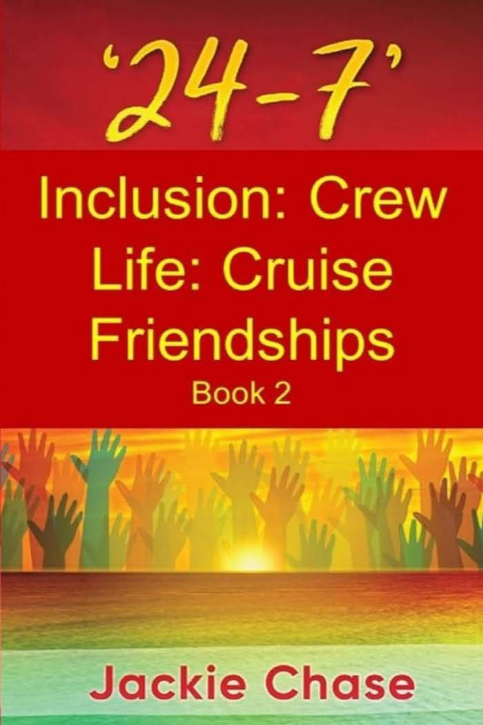  '24-7' Inclusion: Crew Life: Cruise Friendships Book 2